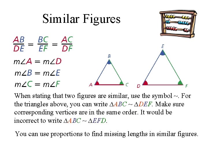 Similar Figures When stating that two figures are similar, use the symbol ~. For
