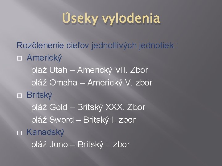 Úseky vylodenia Rozčlenenie cieľov jednotlivých jednotiek : � Americký pláž Utah – Americký VII.