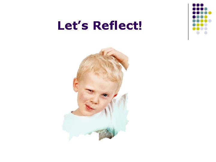 Let’s Reflect! 