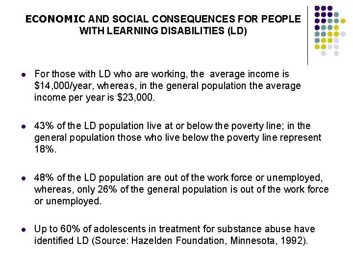 ECONOMIC AND SOCIAL CONSEQUENCES FOR PEOPLE WITH LEARNING DISABILITIES (LD) l For those with