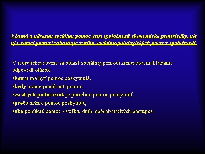 Včasná a adresná sociálna pomoc šetrí spoločnosti ekonomické prostriedky, ale aj v rámci pomoci