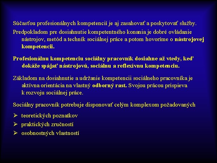 Súčasťou profesionálnych kompetencií je aj zasahovať a poskytovať služby. Predpokladom pre dosiahnutie kompetentného konania