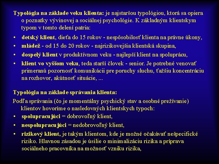 Typológia na základe veku klienta: je najstaršou typológiou, ktorá sa opiera o poznatky vývinovej