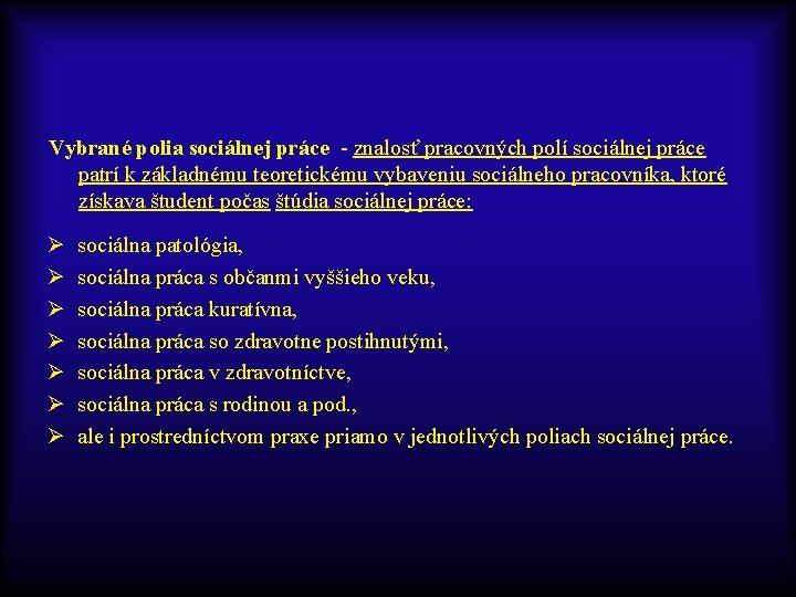 Vybrané polia sociálnej práce - znalosť pracovných polí sociálnej práce patrí k základnému teoretickému