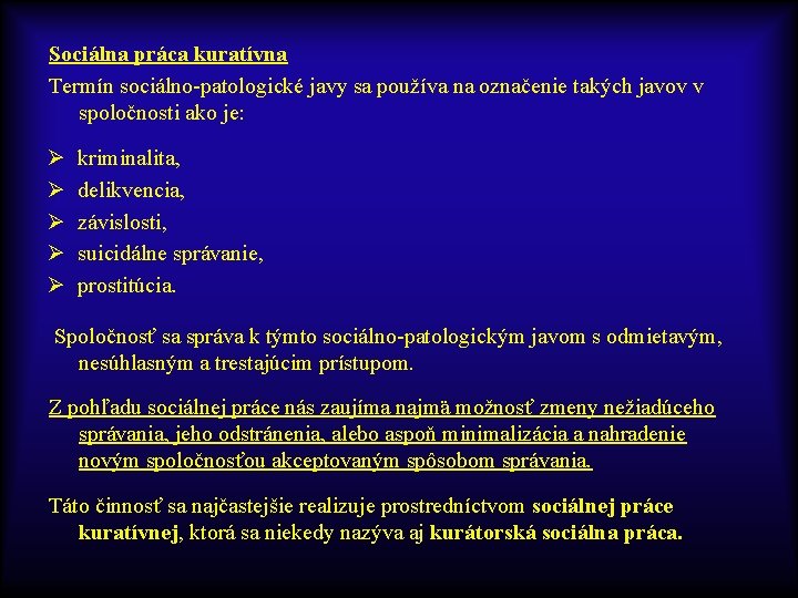 Sociálna práca kuratívna Termín sociálno-patologické javy sa používa na označenie takých javov v spoločnosti