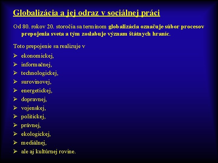 Globalizácia a jej odraz v sociálnej práci Od 80. rokov 20. storočia sa termínom