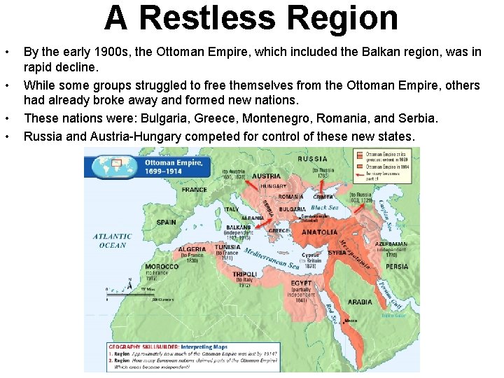 A Restless Region • • By the early 1900 s, the Ottoman Empire, which