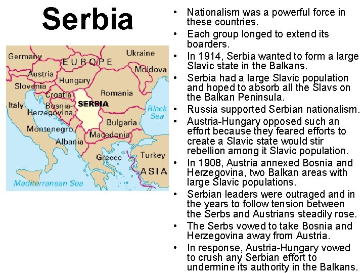 Serbia • Nationalism was a powerful force in these countries. • Each group longed