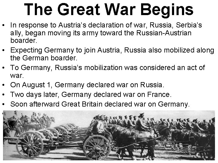 The Great War Begins • In response to Austria’s declaration of war, Russia, Serbia’s