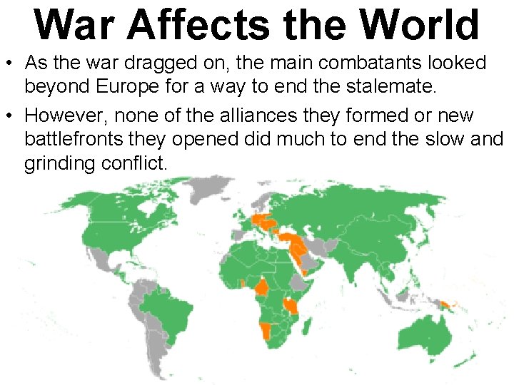 War Affects the World • As the war dragged on, the main combatants looked