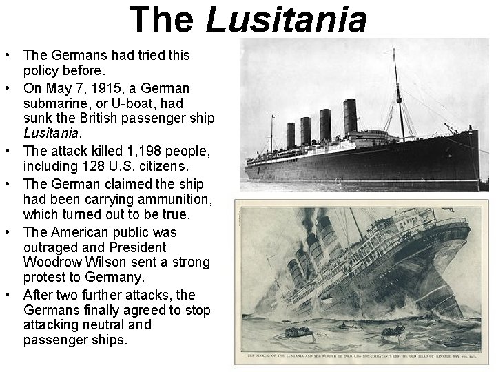 The Lusitania • The Germans had tried this policy before. • On May 7,