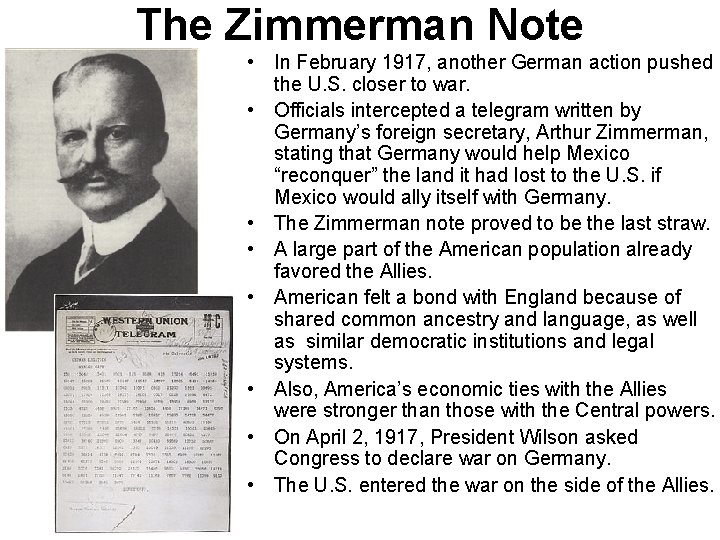 The Zimmerman Note • In February 1917, another German action pushed the U. S.
