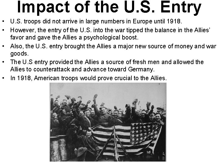 Impact of the U. S. Entry • U. S. troops did not arrive in