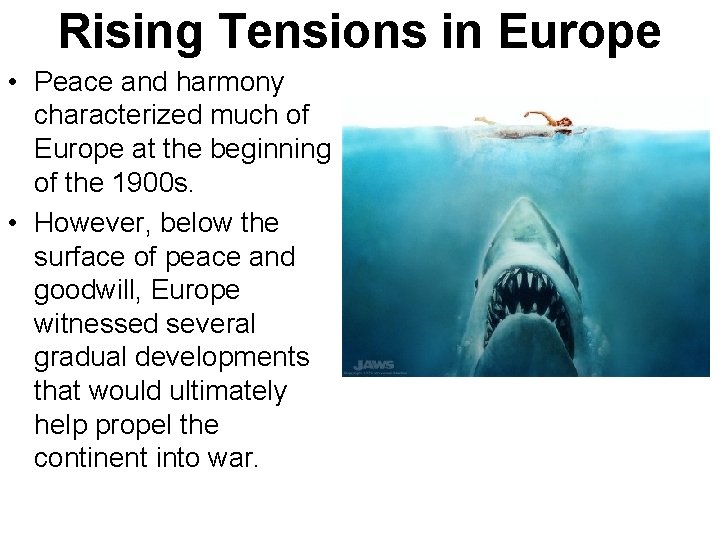 Rising Tensions in Europe • Peace and harmony characterized much of Europe at the