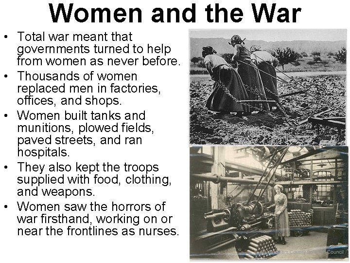 Women and the War • Total war meant that governments turned to help from