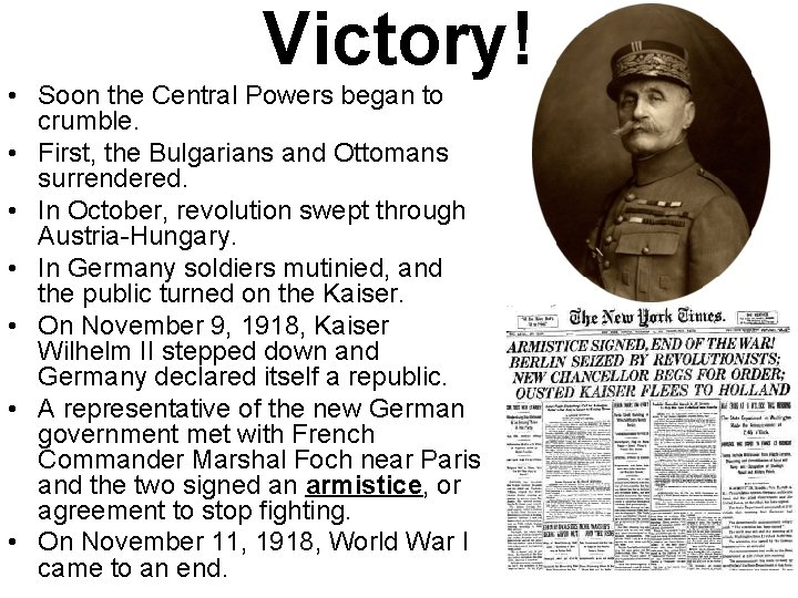 Victory! • Soon the Central Powers began to crumble. • First, the Bulgarians and