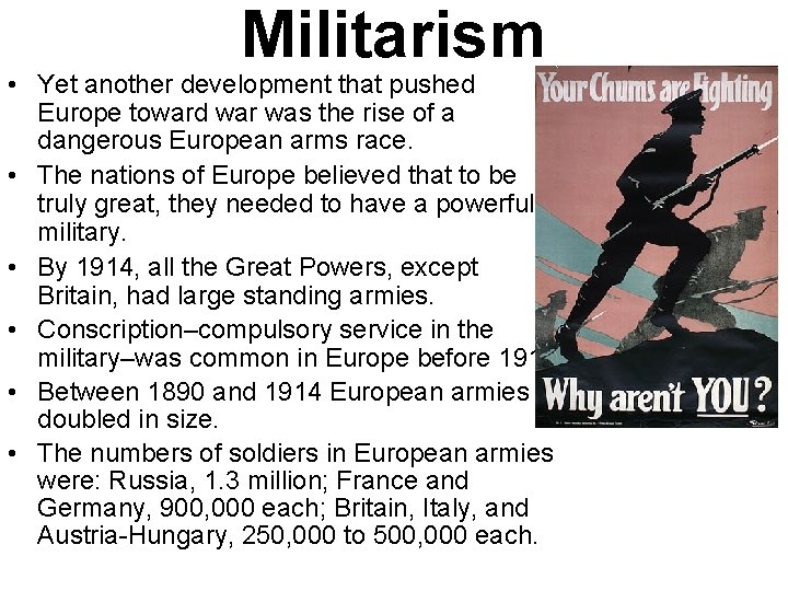 Militarism • Yet another development that pushed Europe toward war was the rise of