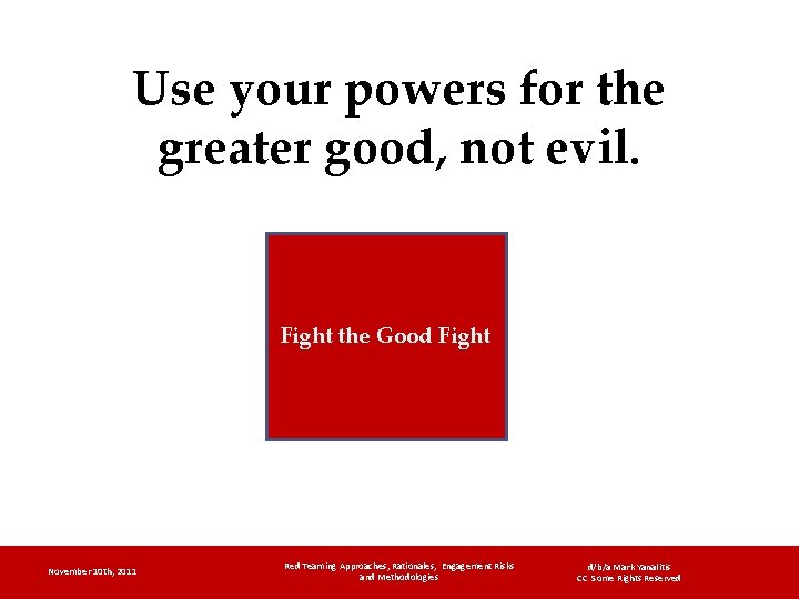 Use your powers for the greater good, not evil. Fight the Good Fight November