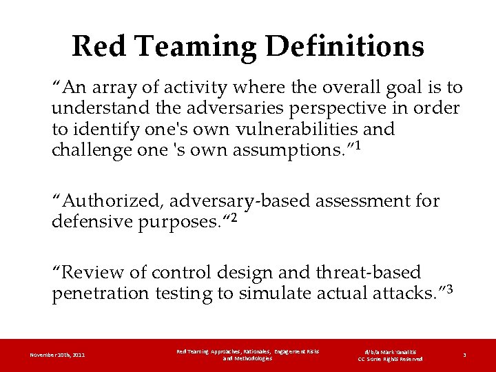 Red Teaming Definitions “An array of activity where the overall goal is to understand