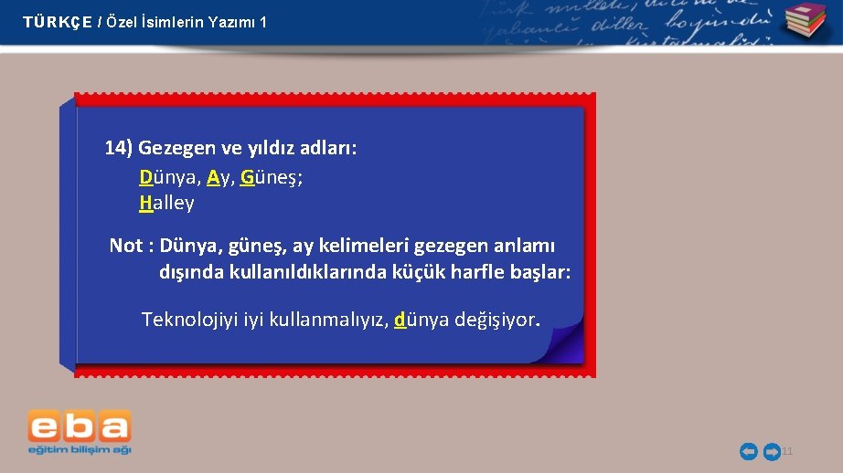 TÜRKÇE / Özel İsimlerin Yazımı 1 14) Gezegen ve yıldız adları: Dünya, Ay, Güneş; TÜRKÇE / Özel İsimlerin Yazımı 1 14) Gezegen ve yıldız adları: Dünya, Ay, Güneş;