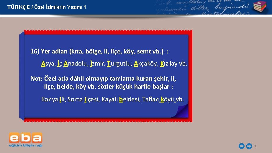 TÜRKÇE / Özel İsimlerin Yazımı 1 16) Yer adları (kıta, bölge, ilçe, köy, semt TÜRKÇE / Özel İsimlerin Yazımı 1 16) Yer adları (kıta, bölge, ilçe, köy, semt