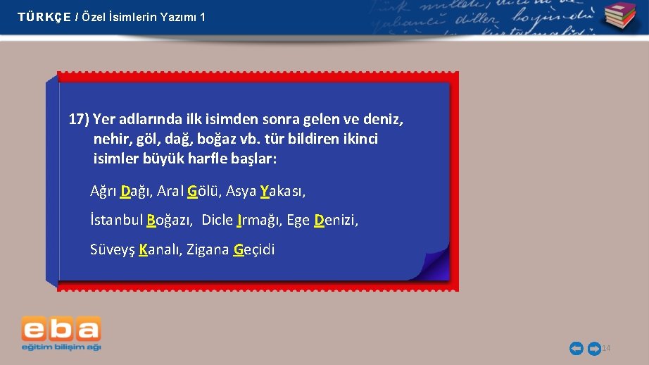 TÜRKÇE / Özel İsimlerin Yazımı 1 17) Yer adlarında ilk isimden sonra gelen ve TÜRKÇE / Özel İsimlerin Yazımı 1 17) Yer adlarında ilk isimden sonra gelen ve