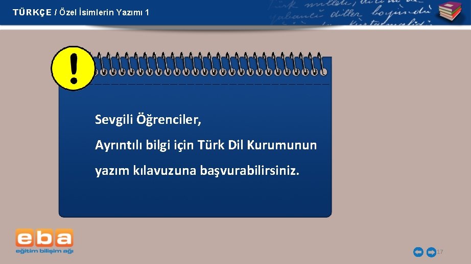 TÜRKÇE / Özel İsimlerin Yazımı 1 Sevgili Öğrenciler, Ayrıntılı bilgi için Türk Dil Kurumunun TÜRKÇE / Özel İsimlerin Yazımı 1 Sevgili Öğrenciler, Ayrıntılı bilgi için Türk Dil Kurumunun