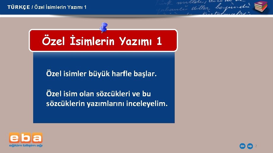 TÜRKÇE / Özel İsimlerin Yazımı 1 Özel isimler büyük harfle başlar. Özel isim olan TÜRKÇE / Özel İsimlerin Yazımı 1 Özel isimler büyük harfle başlar. Özel isim olan