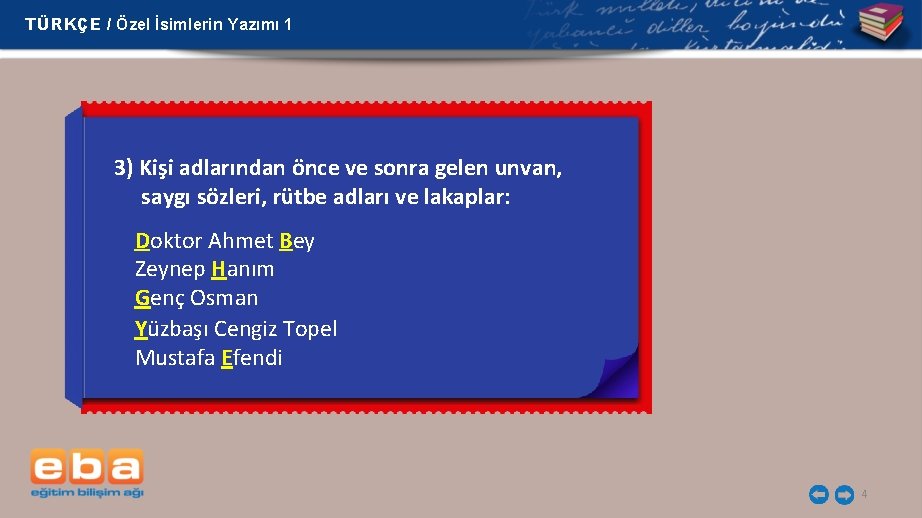 TÜRKÇE / Özel İsimlerin Yazımı 1 3) Kişi adlarından önce ve sonra gelen unvan, TÜRKÇE / Özel İsimlerin Yazımı 1 3) Kişi adlarından önce ve sonra gelen unvan,