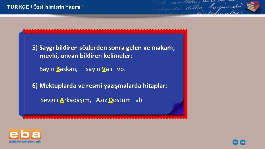 TÜRKÇE / Özel İsimlerin Yazımı 1 5) Saygı bildiren sözlerden sonra gelen ve makam, TÜRKÇE / Özel İsimlerin Yazımı 1 5) Saygı bildiren sözlerden sonra gelen ve makam,