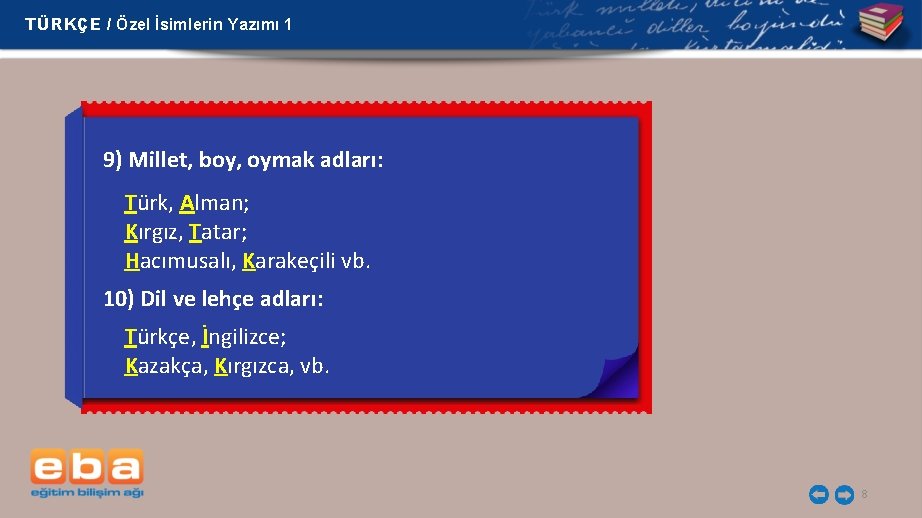 TÜRKÇE / Özel İsimlerin Yazımı 1 9) Millet, boy, oymak adları: Türk, Alman; Kırgız, TÜRKÇE / Özel İsimlerin Yazımı 1 9) Millet, boy, oymak adları: Türk, Alman; Kırgız,