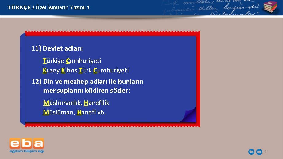TÜRKÇE / Özel İsimlerin Yazımı 1 11) Devlet adları: Türkiye Cumhuriyeti Kuzey Kıbrıs Türk TÜRKÇE / Özel İsimlerin Yazımı 1 11) Devlet adları: Türkiye Cumhuriyeti Kuzey Kıbrıs Türk