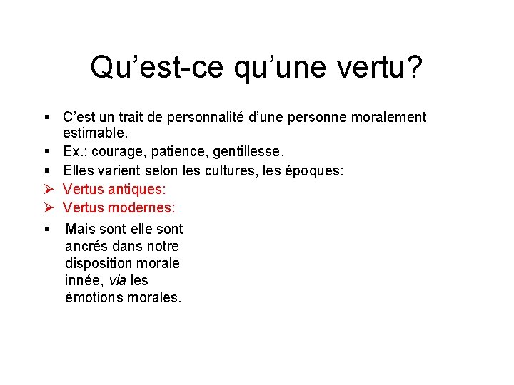 Qu’est-ce qu’une vertu? § C’est un trait de personnalité d’une personne moralement estimable. §