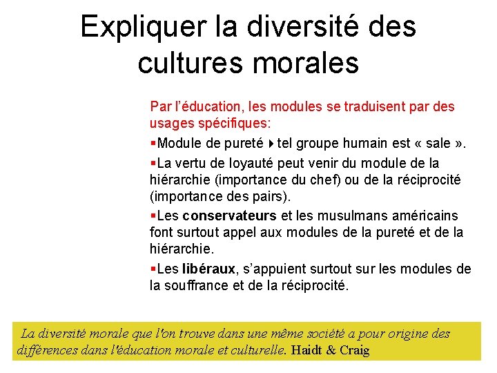 Expliquer la diversité des cultures morales Par l’éducation, les modules se traduisent par des