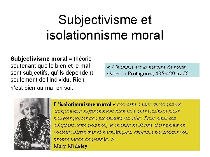 Subjectivisme et isolationnisme moral Subjectivisme moral = théorie soutenant que le bien et le