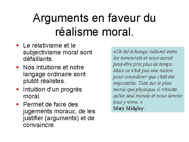 Arguments en faveur du réalisme moral. § Le relativisme et le subjectivisme moral sont