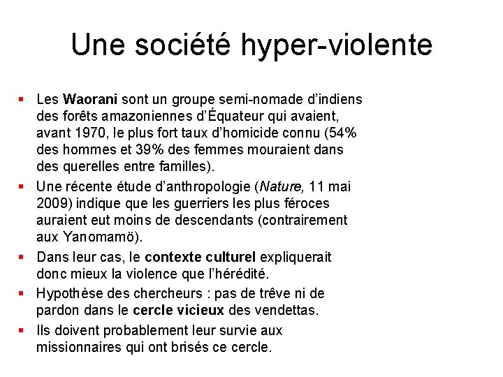 Une société hyper-violente § Les Waorani sont un groupe semi-nomade d’indiens des forêts amazoniennes Une société hyper-violente § Les Waorani sont un groupe semi-nomade d’indiens des forêts amazoniennes