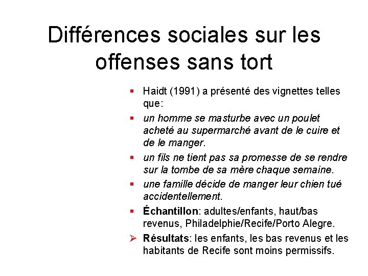 Différences sociales sur les offenses sans tort § Haidt (1991) a présenté des vignettes