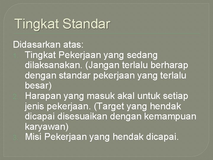 Tingkat Standar Didasarkan atas: 1. Tingkat Pekerjaan yang sedang dilaksanakan. (Jangan terlalu berharap dengan