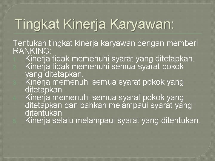 Tingkat Kinerja Karyawan: Tentukan tingkat kinerja karyawan dengan memberi RANKING: 1. Kinerja tidak memenuhi