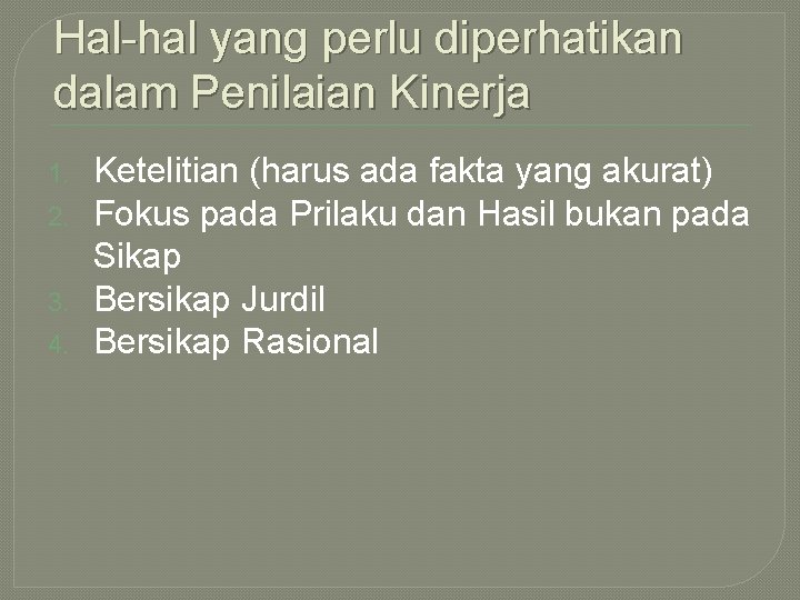 Hal-hal yang perlu diperhatikan dalam Penilaian Kinerja 1. 2. 3. 4. Ketelitian (harus ada