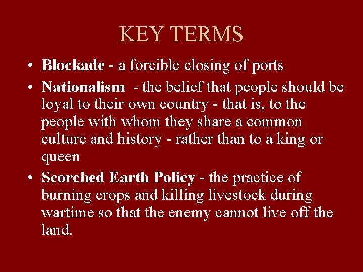 KEY TERMS • Blockade - a forcible closing of ports • Nationalism - the