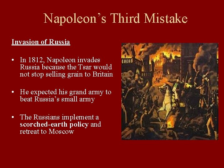 Napoleon’s Third Mistake Invasion of Russia • In 1812, Napoleon invades Russia because the