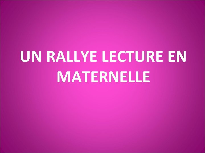 UN RALLYE LECTURE EN MATERNELLE 