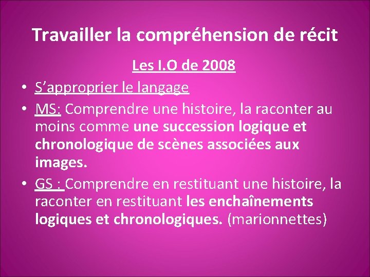 Travailler la compréhension de récit Les I. O de 2008 • S’approprier le langage