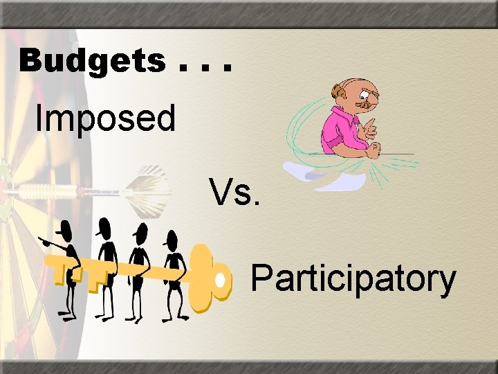 Budgets. . . Imposed Vs. Participatory 