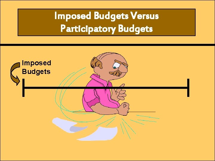 Imposed Budgets Versus Participatory Budgets Imposed Budgets 