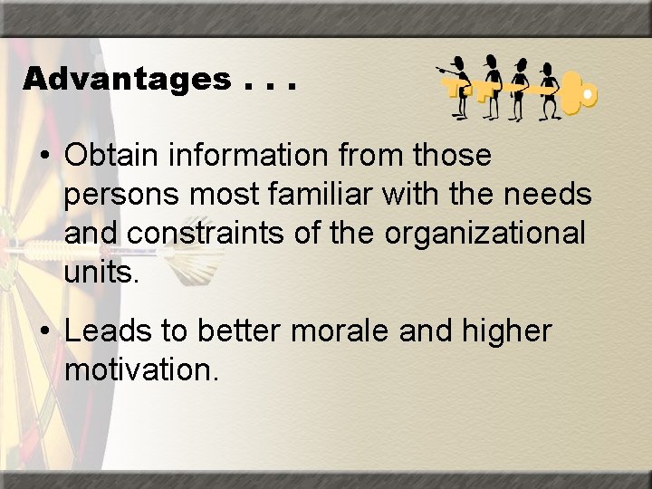 Advantages. . . • Obtain information from those persons most familiar with the needs