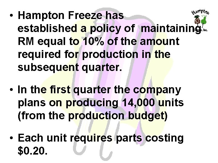  • Hampton Freeze has established a policy of maintaining RM equal to 10%