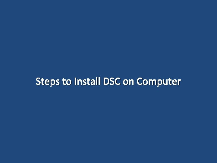 Steps to Install DSC on Computer 